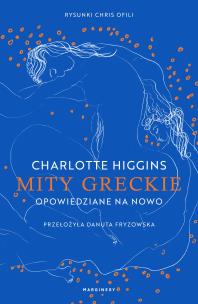 Mity greckie opowiedziane na nowo. Autor: Higgins Charlotte. Multiszop.pl Okładka książki Mity greckie opowiedziane na nowo