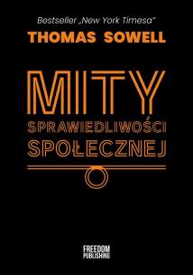 Mity sprawiedliwości społecznej. Autor: Sowell Thomas. Multiszop.pl Okładka książki Mity sprawiedliwości społecznej