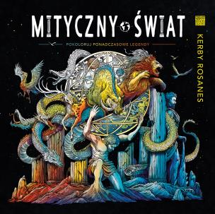 Mityczny świat Pokoloruj ponadczasowe legendy. Autor: Kerby Rosanes. Multiszop.pl Okładka książki Mityczny świat Pokoloruj ponadczasowe legendy