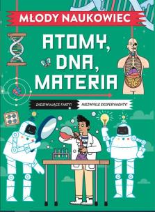 Okładka książki Młody naukowiec. Atomy, DNA, materia