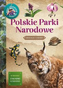 Młody Obserwator Przyrody-Polskie Parki Narodowe. Autor: Wróbel Iwona. Multiszop.pl Okładka książki Młody Obserwator Przyrody-Polskie Parki Narodowe