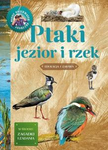 Młody obserwator przyrody. Ptaki jezior i rzek. Autor: Brodacki Michał. Multiszop.pl Okładka książki Młody obserwator przyrody. Ptaki jezior i rzek