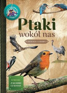 Młody Obserwator Przyrody - Ptaki wokół nas w.2022. Autor: Wilamowska Małgorzata. Multiszop.pl Okładka książki Młody Obserwator Przyrody - Ptaki wokół nas w.2022