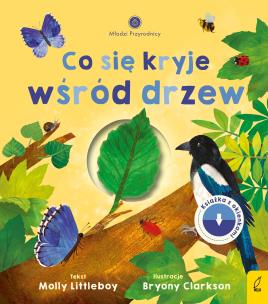 Młodzi przyrodnicy. Co się kryje wśród drzew. Autor: Littleboy Molly. Multiszop.pl Okładka książki Młodzi przyrodnicy. Co się kryje wśród drzew