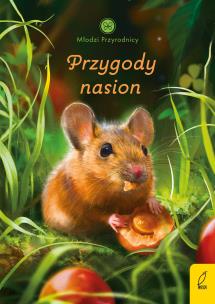Młodzi przyrodnicy. Przygody nasion. Autor: Patrycja Zarawska. Multiszop.pl Okładka książki Młodzi przyrodnicy. Przygody nasion