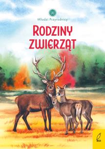 Młodzi przyrodnicy. Rodziny zwierząt. Autor: Patrycja Zarawska. Multiszop.pl Okładka książki Młodzi przyrodnicy. Rodziny zwierząt