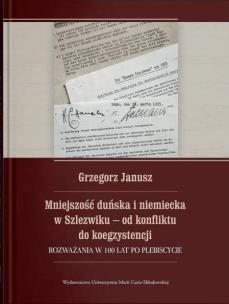 Mniejszość duńska i niemiecka w Szlezwiku - od konfliktu do koegzystencji. Rozważania w 100 lat po p. Autor: Janusz Grzegorz. Multiszop.pl Okładka książki Mniejszość duńska i niemiecka w Szlezwiku - od konfliktu do koegzystencji. Rozważania w 100 lat po p