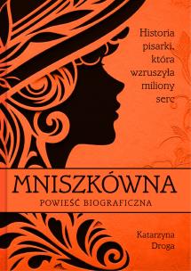 Okładka książki Mniszkówna. Historia pisarki, która wzruszyła miliony serc
