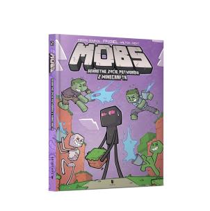Okładka książki MOBS. Sekretne życie potworów z Minecrafta. Tom 2