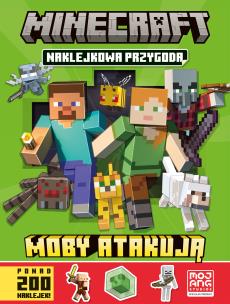 Moby atakują. Naklejkowa przygoda. Minecraft. Autor: Opracowanie zbiorowe. Multiszop.pl Okładka książki Moby atakują. Naklejkowa przygoda. Minecraft