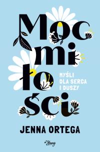 Moc miłości. Autor: Ortega Jenna. Multiszop.pl Okładka książki Moc miłości