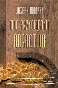 Moc przyciągania bogactwa. Autor: Joseph Murphy. Multiszop.pl Okładka książki Moc przyciągania bogactwa