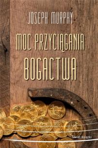 Moc przyciągania bogactwa. Autor: Joseph Murphy. Multiszop.pl Okładka książki Moc przyciągania bogactwa