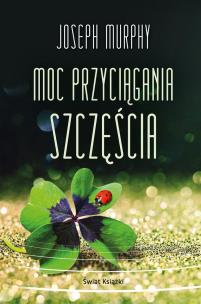 Moc przyciągania szczęścia. Autor: Joseph Murphy. Multiszop.pl Okładka książki Moc przyciągania szczęścia
