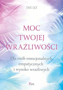 Moc twojej wrażliwości. Autor: Lo Imi. Multiszop.pl Okładka książki Moc twojej wrażliwości