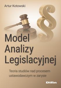 Model Analizy Legislacyjnej. Autor: Artur Kotowski. Multiszop.pl Okładka książki Model Analizy Legislacyjnej