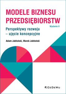 Modele biznesu przedsiębiorstw w.2. Autor: Jabłoński Adam, Jabłoński Marek. Multiszop.pl Okładka książki Modele biznesu przedsiębiorstw w.2