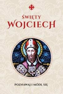 Modlitewnik św. Wojciech. Autor: Justyna Wojtkowiak. Multiszop.pl Okładka książki Modlitewnik św. Wojciech