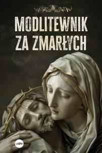 Modlitewnik za zmarłych. Autor: Śliżewski Piotr. Multiszop.pl Okładka książki Modlitewnik za zmarłych