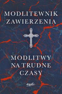 Okładka książki Modlitewnik zawierzenia. Modlitwy na trudne czasy