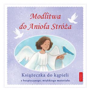 Modlitwa do Anioła Stróża - książeczka do kąpieli. Autor:   Praca zbiorowa. Multiszop.pl Okładka książki Modlitwa do Anioła Stróża - książeczka do kąpieli