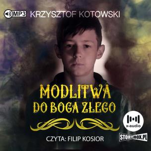 Modlitwa do Boga złego audiobook. Autor: Kotowski Krzysztof. Multiszop.pl Okładka książki Modlitwa do Boga złego audiobook