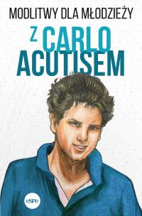 Modlitwy dla młodzieży z Carlo Acutisem. Autor: Robert Kowalewski. Multiszop.pl Okładka książki Modlitwy dla młodzieży z Carlo Acutisem