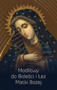 Modlitwy do Boleści i Łez Matki Bożej. Autor: Roman Mleczko SSP. Multiszop.pl Okładka książki Modlitwy do Boleści i Łez Matki Bożej