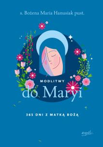 Okładka książki Modlitwy do Maryi. 365 dni z Matką Bożą