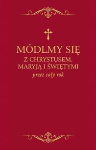 Okładka książki Módlmy się z Chrystusem, Maryją i świętymi.. bordo
