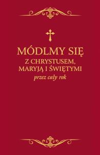 Okładka książki Módlmy się z Chrystusem Maryją i świętymi przez cały rok