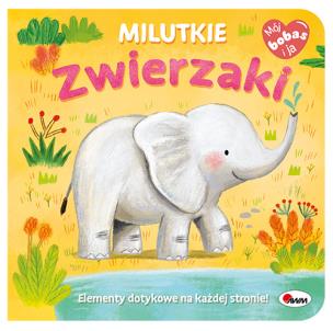 Okładka książki Mój bobas i ja Milutkie zwierzaki