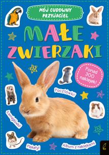 Okładka książki Mój cudowny przyjaciel. Małe zwierzaki