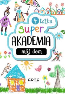 Mój dom. Super akademia (4 latka). Autor: Opracowanie zbiorowe. Multiszop.pl Okładka książki Mój dom. Super akademia (4 latka)