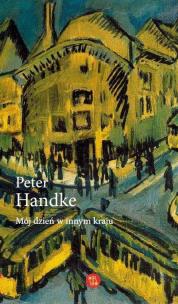 Mój dzień w innym kraju. Autor: Handke Peter. Multiszop.pl Okładka książki Mój dzień w innym kraju