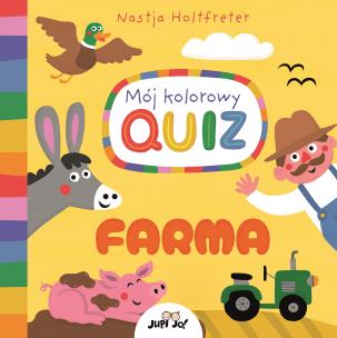 Mój kolorowy quiz. Farma. Autor: Nastja Holtfreter. Multiszop.pl Okładka książki Mój kolorowy quiz. Farma