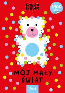 Okładka książki Mój mały świat. Kropka w kropkę