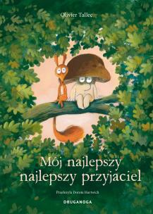 Mój najlepszy najlepszy przyjaciel. Autor: Tallec Olivier. Multiszop.pl Okładka książki Mój najlepszy najlepszy przyjaciel