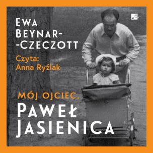 Mój ojciec, Paweł Jasienica - Audiobook. Autor: Ewa Beynar-Czeczott. Multiszop.pl Okładka książki Mój ojciec, Paweł Jasienica - Audiobook