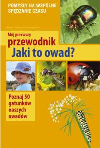 Mój pierwszy przewodnik. Jaki to owad?. Autor: Henryk i Małgorzata Garbarczykowie. Multiszop.pl Okładka książki Mój pierwszy przewodnik. Jaki to owad?