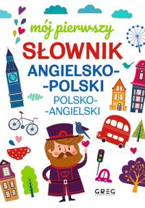 Mój pierwszy słownik angielsko-polski polsko-angielski. Autor: Daniela MacIsaac. Multiszop.pl Okładka książki Mój pierwszy słownik angielsko-polski polsko-angielski