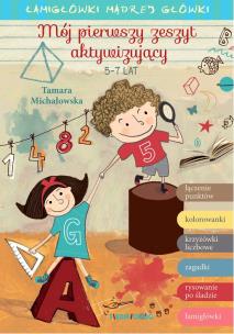 Mój pierwszy zeszyt aktywizujący. Łamigłówki mądrej główki. Autor: Tamara Michałowska (oprac.). Multiszop.pl Okładka książki Mój pierwszy zeszyt aktywizujący. Łamigłówki mądrej główki