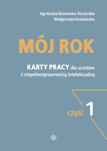 Mój rok cz.1 Karty pracy dla uczniów z niepełn. Autor: Agnieszka Borowska-Kociemba, k. Multiszop.pl Okładka książki Mój rok cz.1 Karty pracy dla uczniów z niepełn