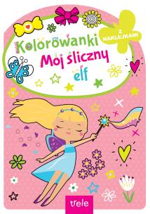 Okładka książki Mój śliczny elf. Kolorowanka z wykrojnikiem