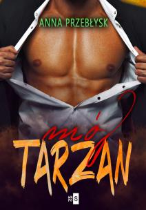 Mój Tarzan - uszkodzone. Autor: Przebłysk Anna. Multiszop.pl Okładka książki Mój Tarzan - uszkodzone