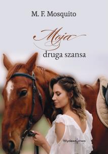 Moja druga szansa. Autor: M.F. Mosquito. Multiszop.pl Okładka książki Moja druga szansa