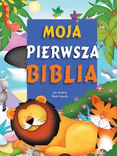 Moja pierwsza Biblia. Autor: Jan Godfrey, Doherty Paula. Multiszop.pl Okładka książki Moja pierwsza Biblia