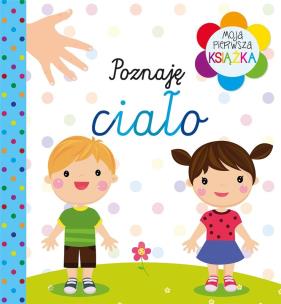 Okładka książki Moja pierwsza książka Poznaję ciało