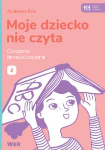 Moje dziecko nie czyta Ćwiczenia do nauki czytania Zeszyt 2. Autor: Bala Agnieszka. Multiszop.pl Okładka książki Moje dziecko nie czyta Ćwiczenia do nauki czytania Zeszyt 2