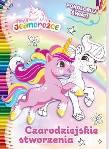 Okładka książki Moje Jednorożce. Pokoloruj świat cz. 3 Czarodziejskie stworzenia